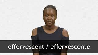 How to pronounce EFFERVESCENT  EFFERVESCENTE in French [upl. by Aliak172]