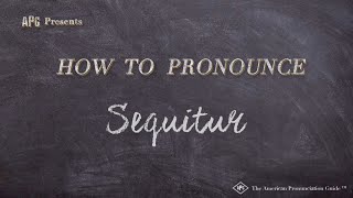 How to Pronounce Sequitur Real Life Examples [upl. by Ard]