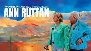 Yvonne Wakefield Interviews Ann Ruttan Painter [upl. by Eiloj]