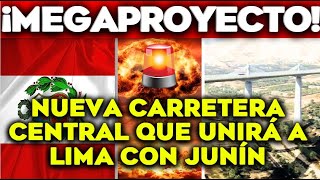 ¡¡ANTENCIÓN ciudadanos de PERU llega la NUEVA carretera central QUE UNIRÁ LIMA con JUNÍNGRANDIOSO¡¡ [upl. by Sucitivel]