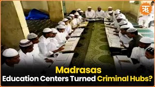 Madrasas Once Centers of Education Now Hubs for Crime and AntiNational Activities [upl. by Greenberg]