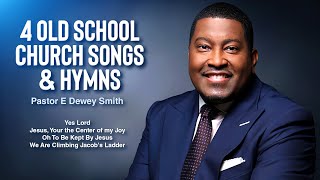 4 Old School Church Songs amp Hymns Pastor E Dewey Smith Jr House of Hope [upl. by Aikim]