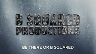 B SQUARED PRODUCTIONS [upl. by Arezzini]