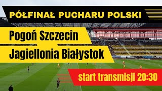 Transmisja meczu półfinałowego Pucharu Polski Pogoń SzczecinJagiellonia Białystok  2030 [upl. by Hanan]