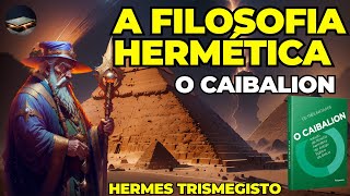 A Filosofia Hermética  O Caibalion  Hermes Trismegisto  Thoth  Hermetismo [upl. by Aicela]