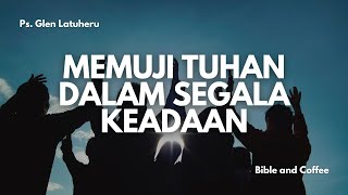 Renungan Sabtu 19 Okt 24 quotMEMUJI TUHAN DALAM SEGALA KEADAANquot [upl. by Tiedeman]