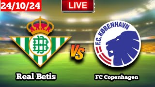 Real Betis vs FC Copenhagen  UEFA Conference League Live Match Score [upl. by Alphard]