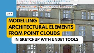 2  4  Modelling Architectural Elements from Point Clouds in SketchUp with UNDET Tools [upl. by Ynattir]