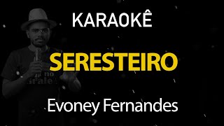 Seresteiro Seu Osmar  Evoney Fernandes Karaokê Version [upl. by Stelmach]