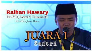 Raihan Hawary Terbaik 1 Santri Utusan Jabar  Final MTQ Porseni NU Nasional 2023 [upl. by Lonyer]