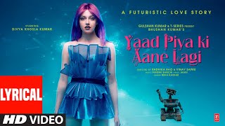 Lyrical Yaad Piya Ki Aane Lagi  Divya Khosla Kumar  Neha KTanishk BJaani Faisu  Bhushan Kumar [upl. by Anne-Marie87]