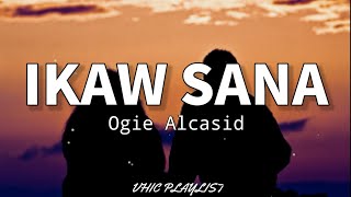 Ikaw Sana  Ogie Alcasid Lyrics🎶 [upl. by Anuhsal]