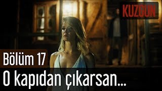 Kuzgun 17 Bölüm  O Kapıdan Çıkarsan [upl. by Liuka155]