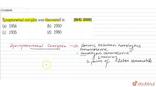 Synaptonemal complex was discovered in [upl. by Cresida]