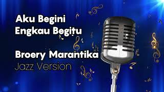 Karaoke Broery Marantika Aku Begini Engkau Begitu Jazz Version [upl. by Gorden]