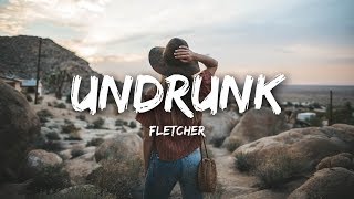 FLETCHER  Undrunk Lyrics [upl. by Aray]