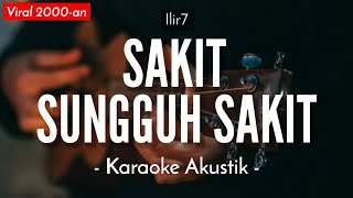 Sakit Sungguh Sakit Karaoke Akustik  Ilir7 Meisita Lomania Karaoke Version [upl. by Aitselec]