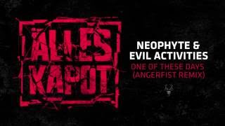 Neophyte amp Evil Activities  One of These Days Angerfist Remix [upl. by Eicarg]