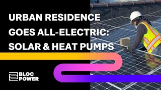 Affordable Urban Residence Goes All Electric Solar and Heat Pumps  BlocPower [upl. by Skrap347]