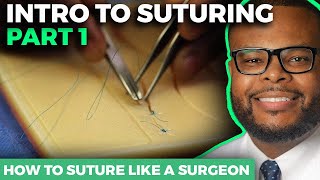 How to Suture Like a Surgeon  Intro to Suturing [upl. by Zzabahs]