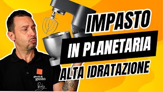 Come IMPASTARE con la PLANETARIA  Il corso gratuito e completo [upl. by Pedaias]