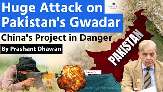 Pakistans Gwadar Under Attack as BLA Strikes CPEC  Chinas Project is in Danger [upl. by Enitnatsnoc]