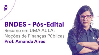 BNDES PósEdital  Resumo em UMA AULA Noções de Finanças Públicas  Prof Amanda Aires [upl. by Lidah]