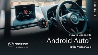 How to Connect Android Auto™ in the Mazda CX3 [upl. by Nyla563]