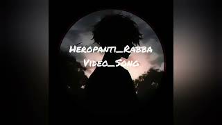 🎵Heropanti Rabba video song music Love 🎧 [upl. by Rafaj]