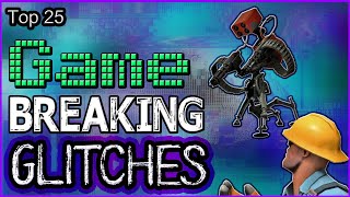 Top 25  Game Breaking Glitches [upl. by Nylyahs]