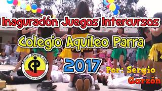 Colegio Aquileo Parra  Inauguración Juegos Intercursos 2017 [upl. by Ibba270]