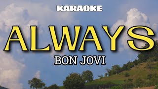 ALWAYS  BON JOVI  KARAOKE [upl. by Anowahs]