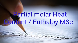 Partial molar Heat Content  Enthalpy MSc [upl. by Elayor]