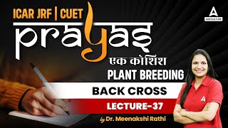 Plant Breeding  Back Cross  37  ICAR JRF and CUET Preparation  Prayas  By Meenakshi Maam [upl. by Xam]