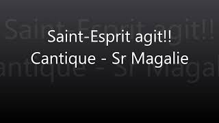 Cantique  Saint Esprit agit  Sr Magalie [upl. by Niletak]