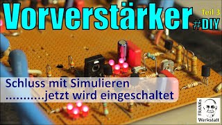 EINMAL EINSCHALTEN BITTE  Läuft mein ClassA Vorverstärker  Teil 3  DIY [upl. by Oelgnaed]