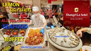 Lemon Garden Buffet Dinner Unlimited Seafood 🦐🦀🦞 LOBSTER Oyster Crab Prawn ShangriLa Kuala Lumpur [upl. by Suriaj]