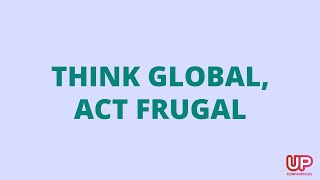 Think Global Act Frugal [upl. by Lukin460]