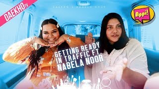 Appi Getting Ready In Traffic ft Nabela Noor [upl. by Klemens575]