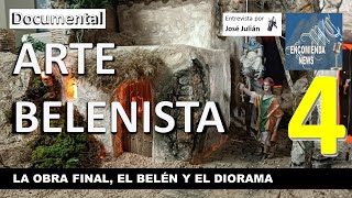 Documental Arte Belenista – Ep 4 LA OBRA FINAL EL BELÉN Y EL DIORAMA [upl. by Pontias]