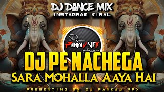 DJ Pe Nachega Sara Mohalla Aaya Hai Gori Ka Lalla  Dj Dance Mix DJ RAJ DJ PANKAJ VFX dj viral [upl. by Ydnic]