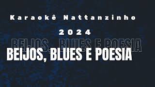 Karaokê  BEIJOS BLUES E POESIA Nattanzinho [upl. by Vitale]