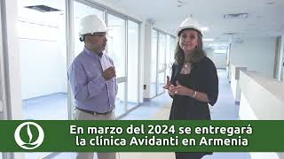 En marzo se entregará la clínica Avidanti en Armenia ubicada sobre la avenida Centenario [upl. by Kong]