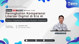 Seminar Peningkatan Kompetensi Literasi Digital di Era AI dalam Implementasi Kurikulum Nasional [upl. by Atinev]