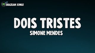 Simone Mendes  DOIS TRISTES Letra [upl. by Penney]