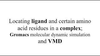 Locating ligand and certain amino acid residues in a complex GromacsVMD [upl. by Onaireves]