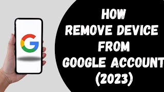 How to Remove Device From Google Account [upl. by Naul]