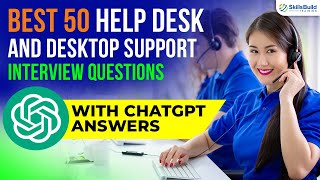 Best 50 Help Desk and Desktop Support Interview Questions with ChatGPT Answers [upl. by Anifad]