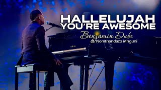 Benjamin Dube ft Nomthandazo Mnguni  Hallelujah Youre Awesome Official Music Video [upl. by Ateloj]