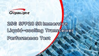 25G SFP28 SR Immersion Liquidcooling Transceiver Performance Test  GIGALIGHT [upl. by Olinde440]